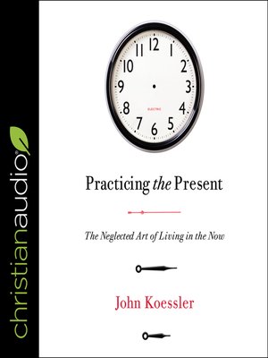 cover image of Practicing the Present